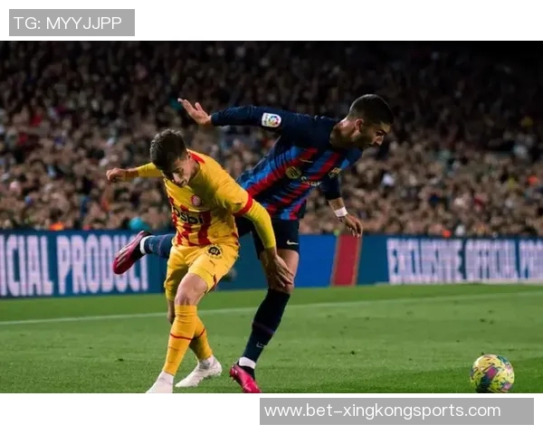 西甲焦点战巴塞罗那迎战赫罗纳期待精彩对决与进球盛宴 西甲焦点战巴塞罗那迎战赫罗纳期待精彩对决与进球盛宴